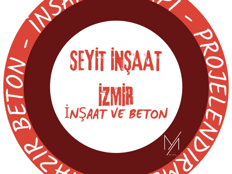 İzmir Beton Ustaları Profesyonel Betoncu Hizmeti Seyit İnşaat