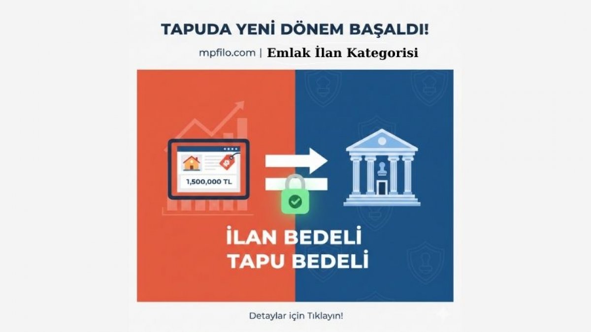 Tapuda Yeni Dönem İlan Bedeli Ne ise Tapu Bedeli O